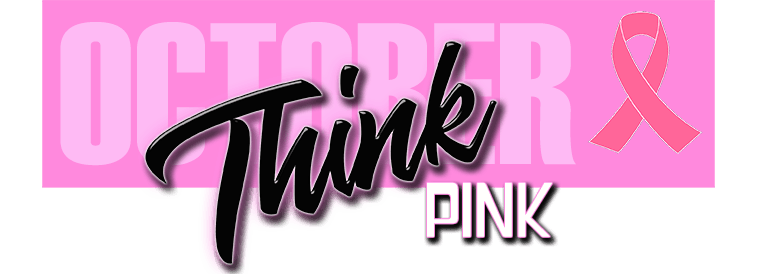 Think Pink - Breast Cancer Awareness Month